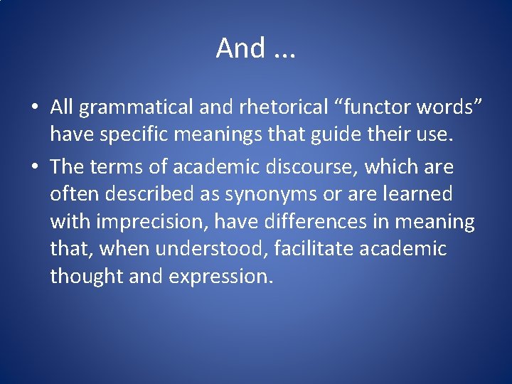 And. . . • All grammatical and rhetorical “functor words” have specific meanings that