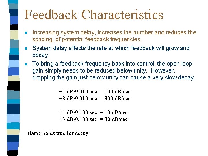 Feedback Characteristics n Increasing system delay, increases the number and reduces the spacing, of