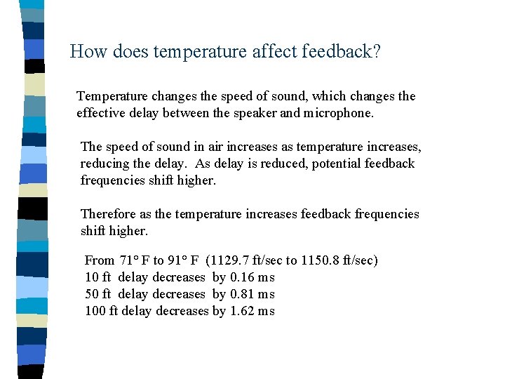 How does temperature affect feedback? Temperature changes the speed of sound, which changes the