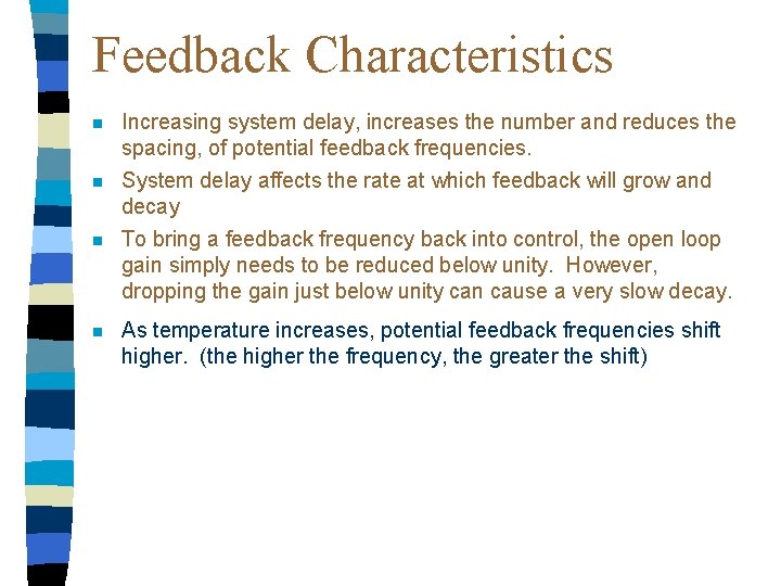 Feedback Characteristics n Increasing system delay, increases the number and reduces the spacing, of