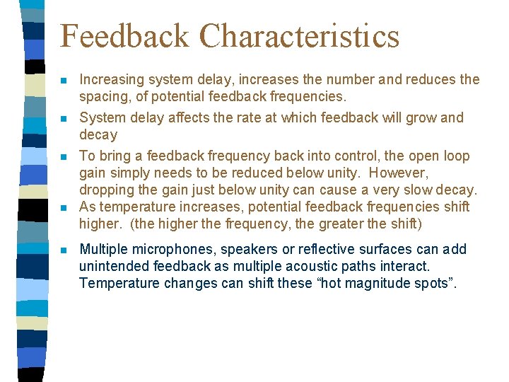 Feedback Characteristics n Increasing system delay, increases the number and reduces the spacing, of