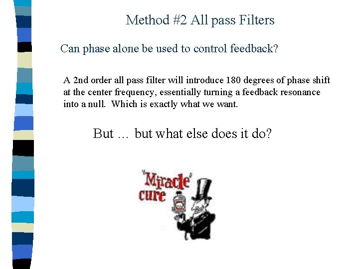 Method #2 All pass Filters Can phase alone be used to control feedback? A