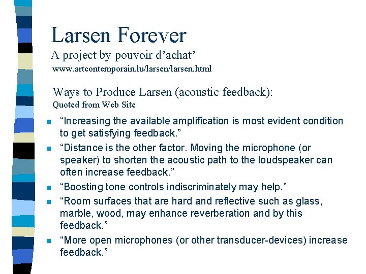 Larsen Forever A project by pouvoir d’achat’ www. artcontemporain. lu/larsen. html Ways to Produce