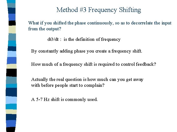 Method #3 Frequency Shifting What if you shifted the phase continuously, so as to