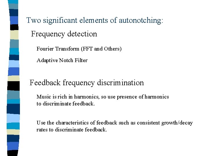 Two significant elements of autonotching: Frequency detection Fourier Transform (FFT and Others) Adaptive Notch