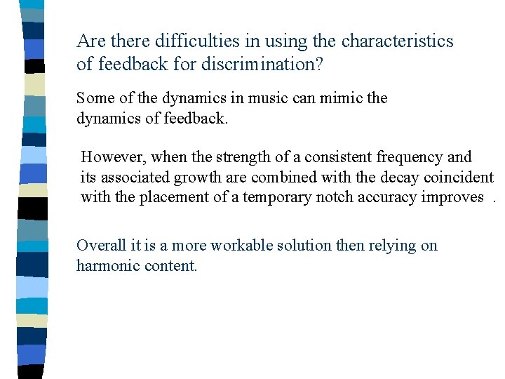 Are there difficulties in using the characteristics of feedback for discrimination? Some of the