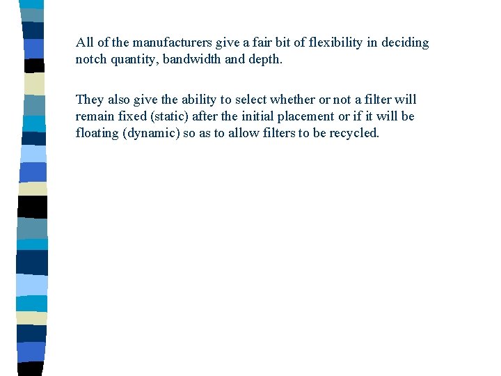 All of the manufacturers give a fair bit of flexibility in deciding notch quantity,