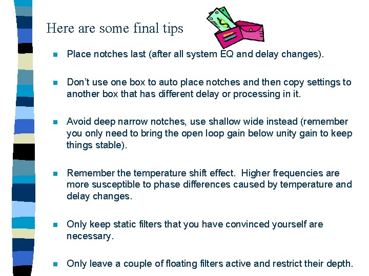 Here are some final tips n Place notches last (after all system EQ and