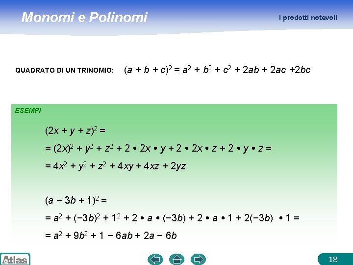 Monomi e Polinomi QUADRATO DI UN TRINOMIO: I prodotti notevoli (a + b +