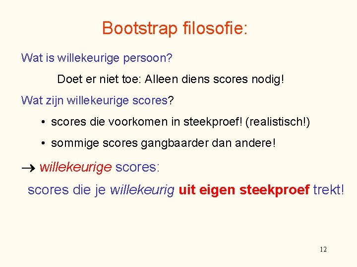 Bootstrap filosofie: Wat is willekeurige persoon? Doet er niet toe: Alleen diens scores nodig!