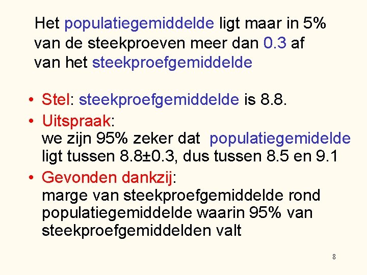 Het populatiegemiddelde ligt maar in 5% van de steekproeven meer dan 0. 3 af