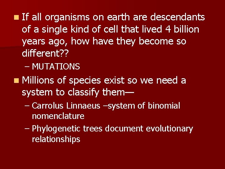 n If all organisms on earth are descendants of a single kind of cell