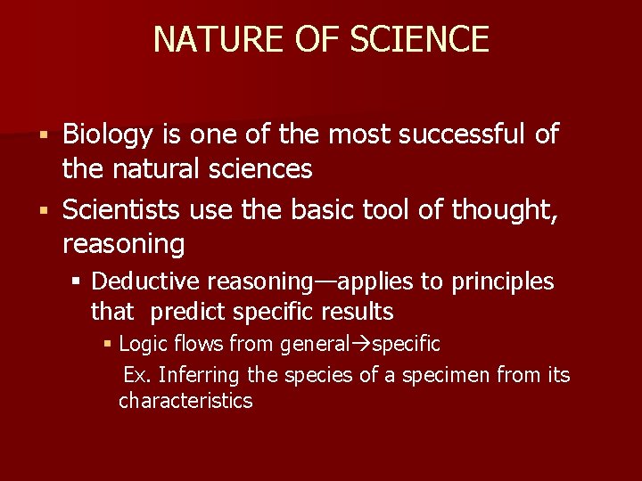 NATURE OF SCIENCE Biology is one of the most successful of the natural sciences