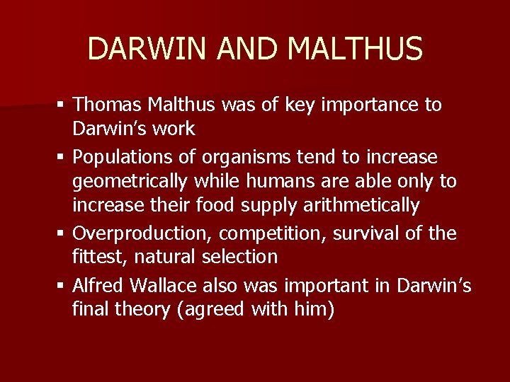 DARWIN AND MALTHUS § Thomas Malthus was of key importance to Darwin’s work §