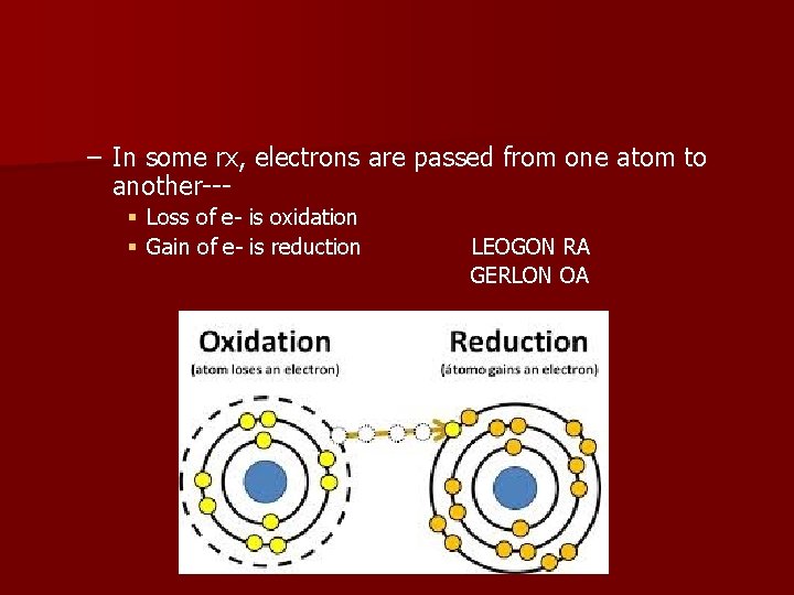 – In some rx, electrons are passed from one atom to another--§ Loss of