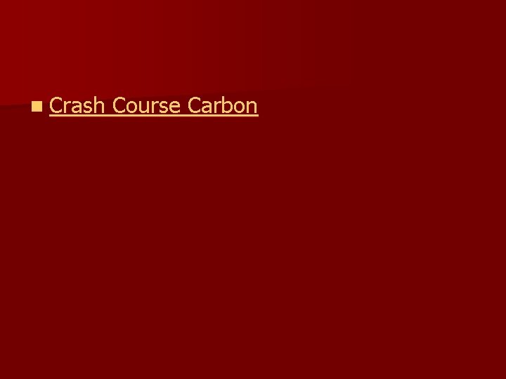 n Crash Course Carbon 