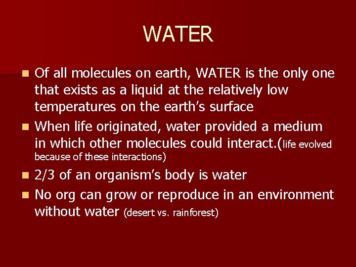 WATER Of all molecules on earth, WATER is the only one that exists as