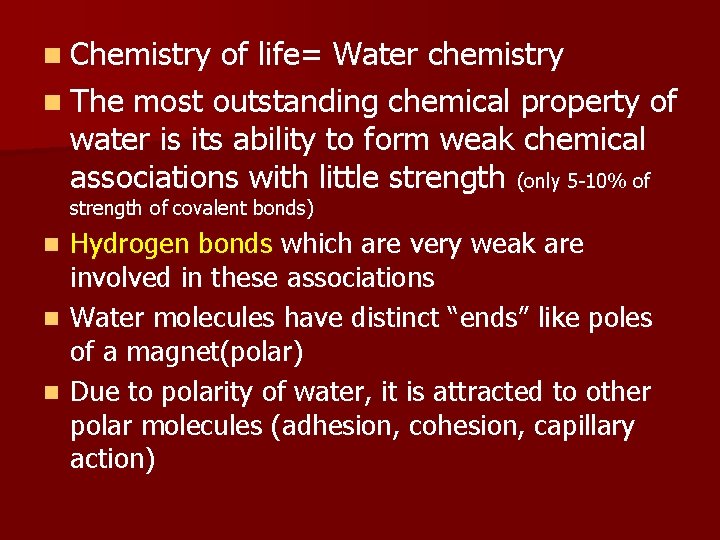 n Chemistry of life= Water chemistry n The most outstanding chemical property of water