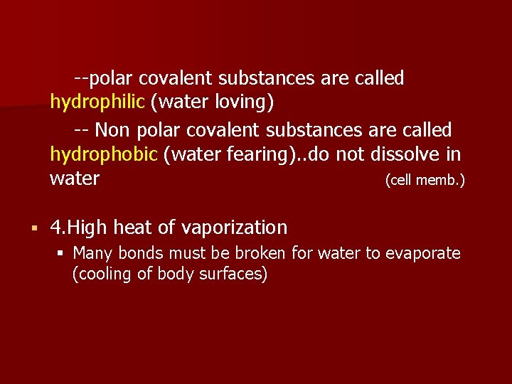 --polar covalent substances are called hydrophilic (water loving) -- Non polar covalent substances are