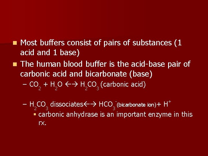 Most buffers consist of pairs of substances (1 acid and 1 base) n The