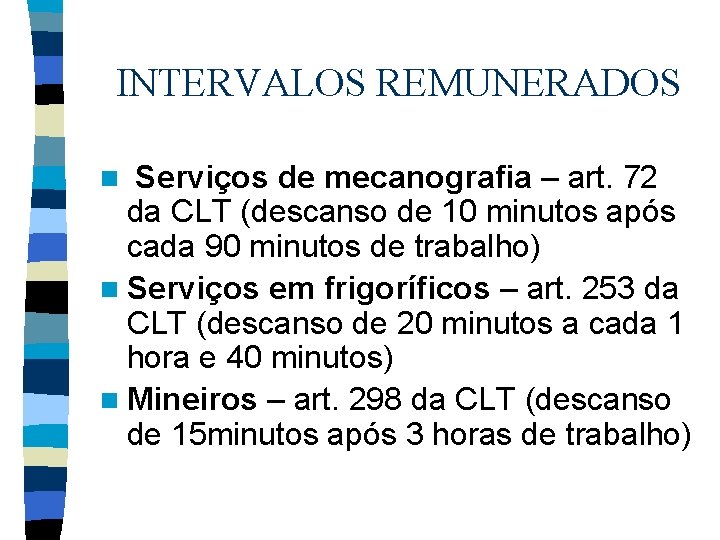 INTERVALOS REMUNERADOS Serviços de mecanografia – art. 72 da CLT (descanso de 10 minutos