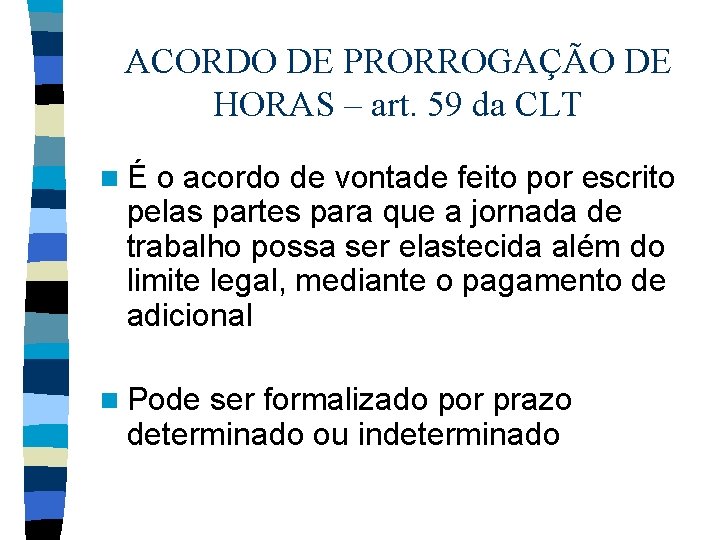 ACORDO DE PRORROGAÇÃO DE HORAS – art. 59 da CLT nÉ o acordo de