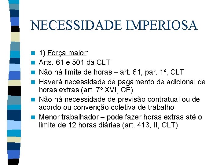 NECESSIDADE IMPERIOSA n n n 1) Força maior: Arts. 61 e 501 da CLT