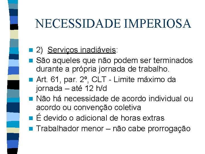 NECESSIDADE IMPERIOSA n n n 2) Serviços inadiáveis: São aqueles que não podem ser