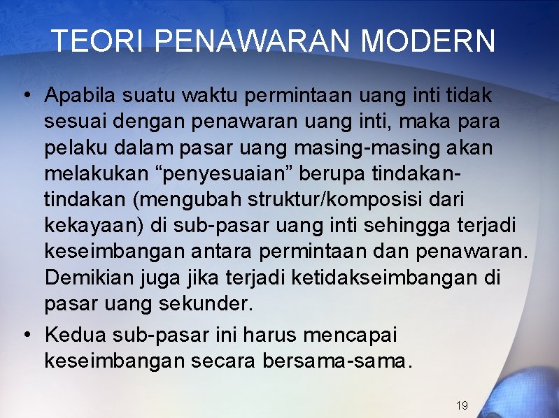 TEORI PENAWARAN MODERN • Apabila suatu waktu permintaan uang inti tidak sesuai dengan penawaran