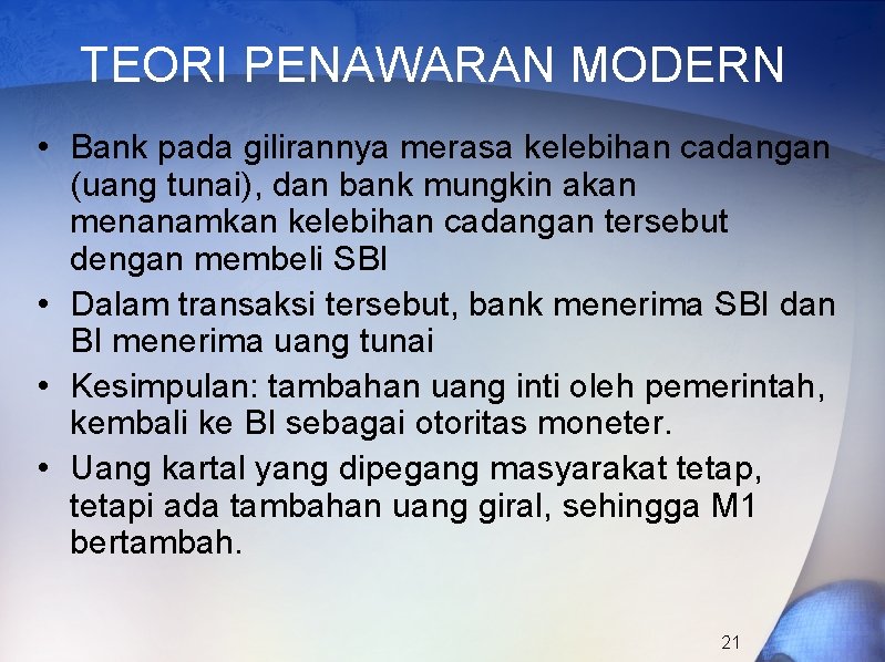 TEORI PENAWARAN MODERN • Bank pada gilirannya merasa kelebihan cadangan (uang tunai), dan bank