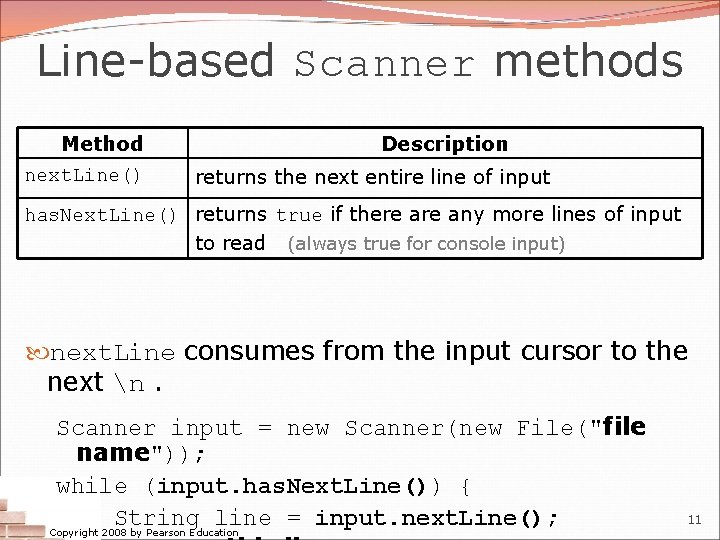 Line-based Scanner methods Method next. Line() Description returns the next entire line of input