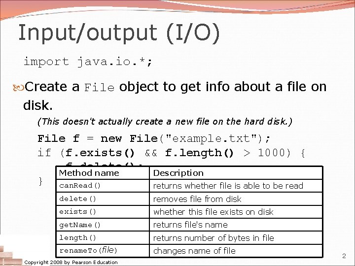 Input/output (I/O) import java. io. *; Create a File object to get info about