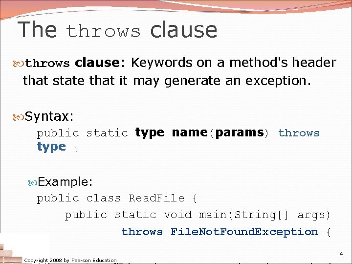 The throws clause: Keywords on a method's header that state that it may generate