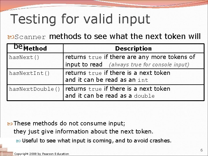 Testing for valid input Scanner methods to see what the next token will be: