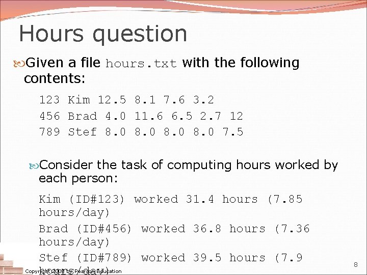Hours question Given a file hours. txt with the following contents: 123 Kim 12.