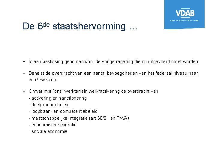 De 6 de staatshervorming … • Is een beslissing genomen door de vorige regering