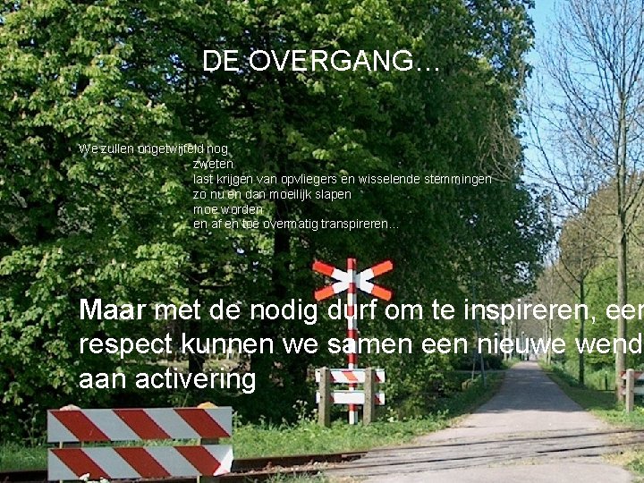 DE OVERGANG… We zullen ongetwijfeld nog zweten last krijgen van opvliegers en wisselende stemmingen