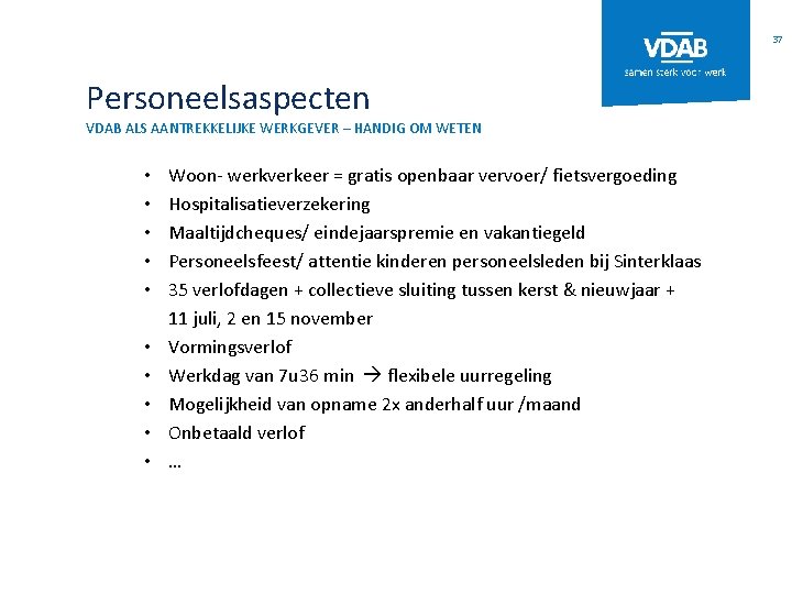 37 Personeelsaspecten VDAB ALS AANTREKKELIJKE WERKGEVER – HANDIG OM WETEN • • • Woon-