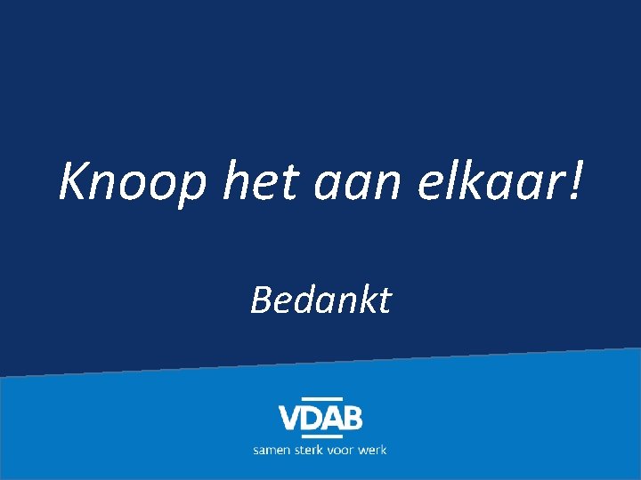 Knoop het aan elkaar! Bedankt 