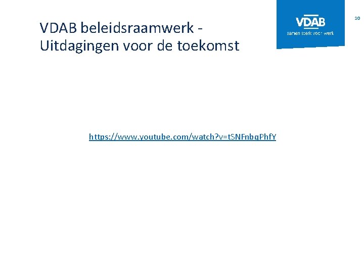 VDAB beleidsraamwerk - Uitdagingen voor de toekomst https: //www. youtube. com/watch? v=t. SNFnbq. Phf.