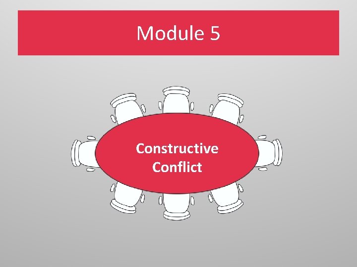 Module 5 Constructive Conflict 