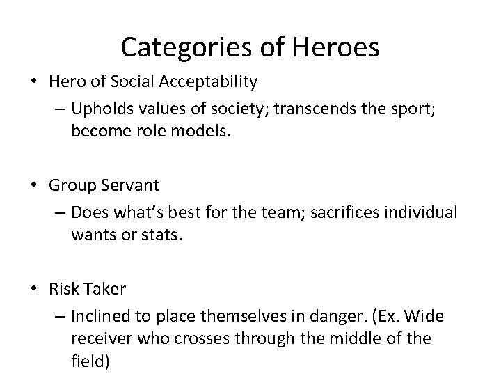 Categories of Heroes • Hero of Social Acceptability – Upholds values of society; transcends