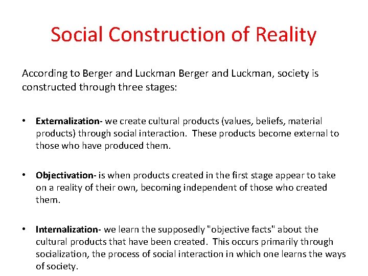 Social Construction of Reality According to Berger and Luckman, society is constructed through three