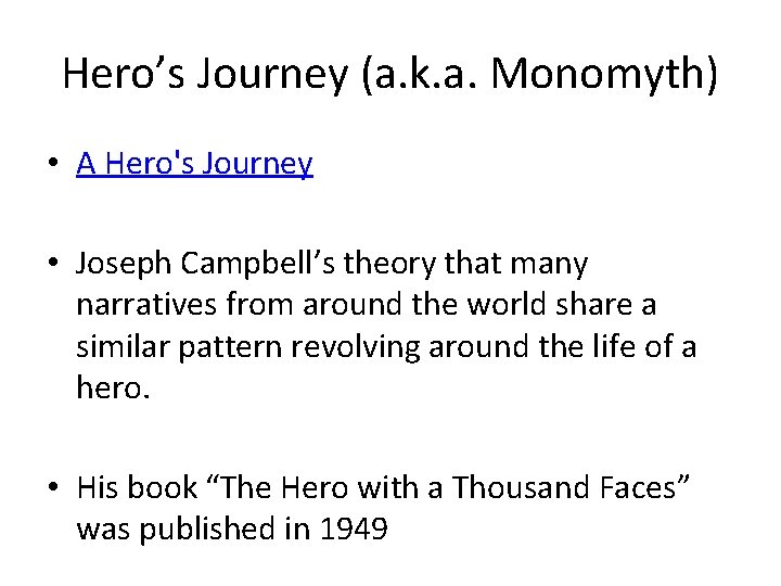 Hero’s Journey (a. k. a. Monomyth) • A Hero's Journey • Joseph Campbell’s theory