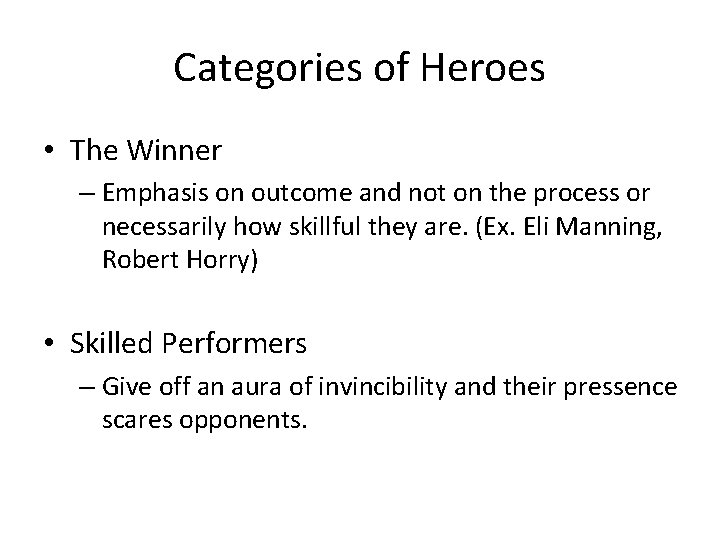 Categories of Heroes • The Winner – Emphasis on outcome and not on the