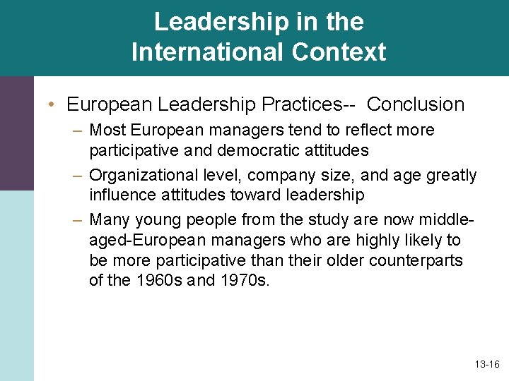 Leadership in the International Context • European Leadership Practices-- Conclusion – Most European managers