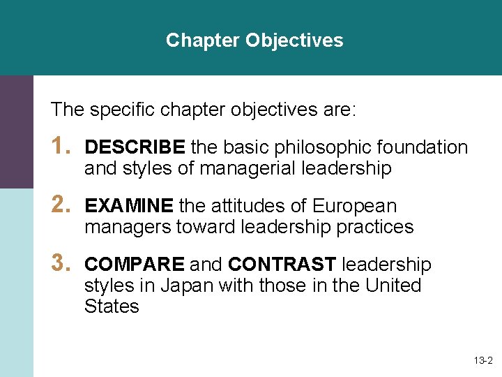 Chapter Objectives The specific chapter objectives are: 1. DESCRIBE the basic philosophic foundation and