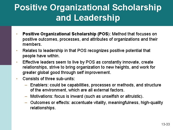 Positive Organizational Scholarship and Leadership • • Positive Organizational Scholarship (POS): Method that focuses