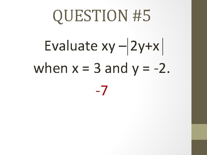 QUESTION #5 Evaluate xy – 2 y+x when x = 3 and y =