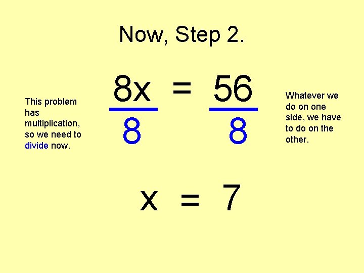 Now, Step 2. This problem has multiplication, so we need to divide now. 8